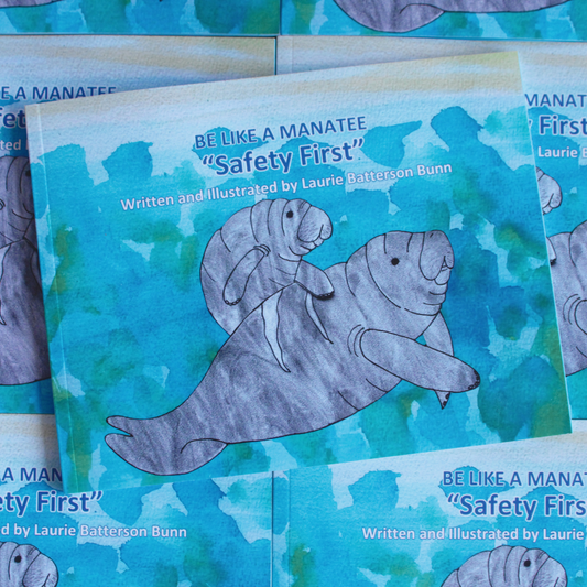 BE LIKE A MANATEE “Safety First!”